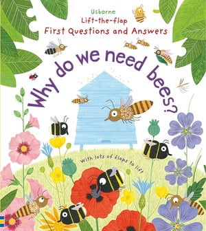 Lift-The-Flap First Questions and Answers : Why Do We Need Bees?