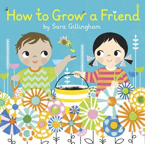 How To Grow A Friend - Board Book
