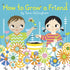 How To Grow A Friend - Board Book