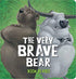 VERY BRAVE BEAR  - Board Book