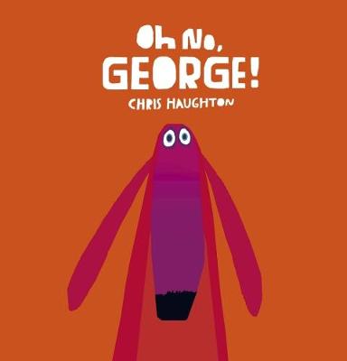 Oh No, George! - Board Book
