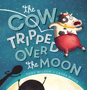 The Cow Tripped Over the Moon - Picture Book