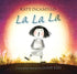 La La La: A Story of Hope - Hardcover