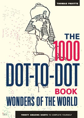1000 Dot-to-Dot: Wonders of the World: Twenty Amazing Sights to Complete Yourself