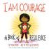 I Am Courage: A Book of Resilience -  Hardcover Book