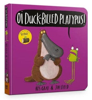 Oi Duck-billed Platypus! - Board Book