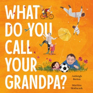 What Do You Call Your Grandpa? - Picture Book - Hardback